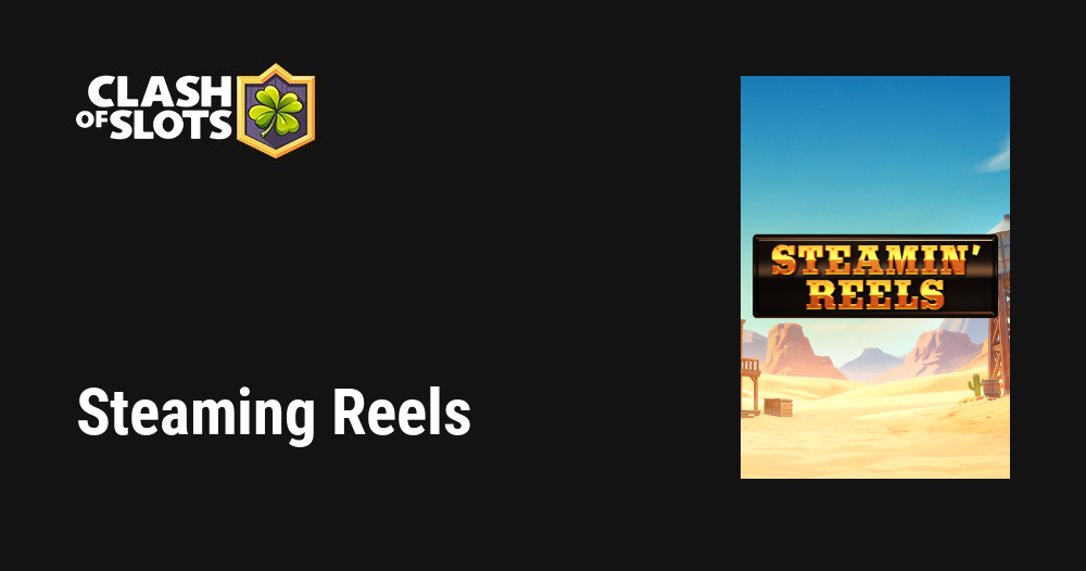Steamin’ Reels