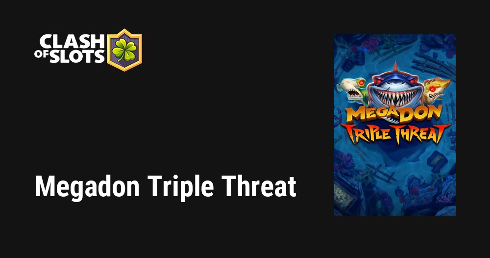 Megadon Triple Threat