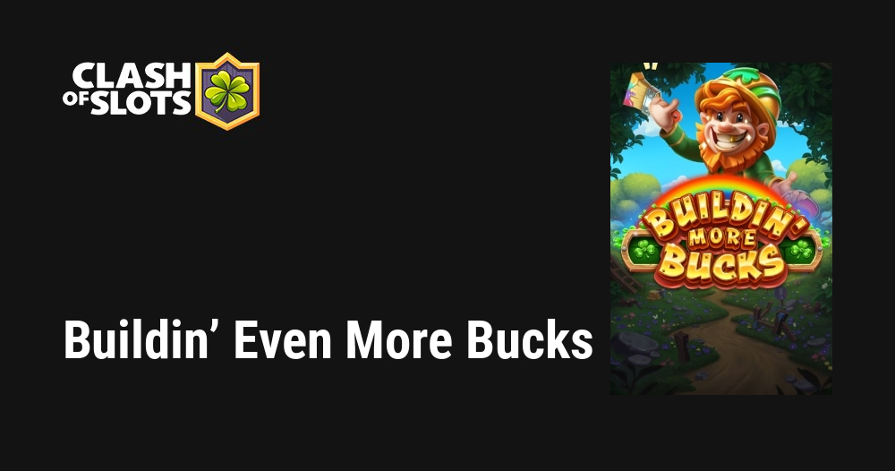 Buildin’ Even More Bucks