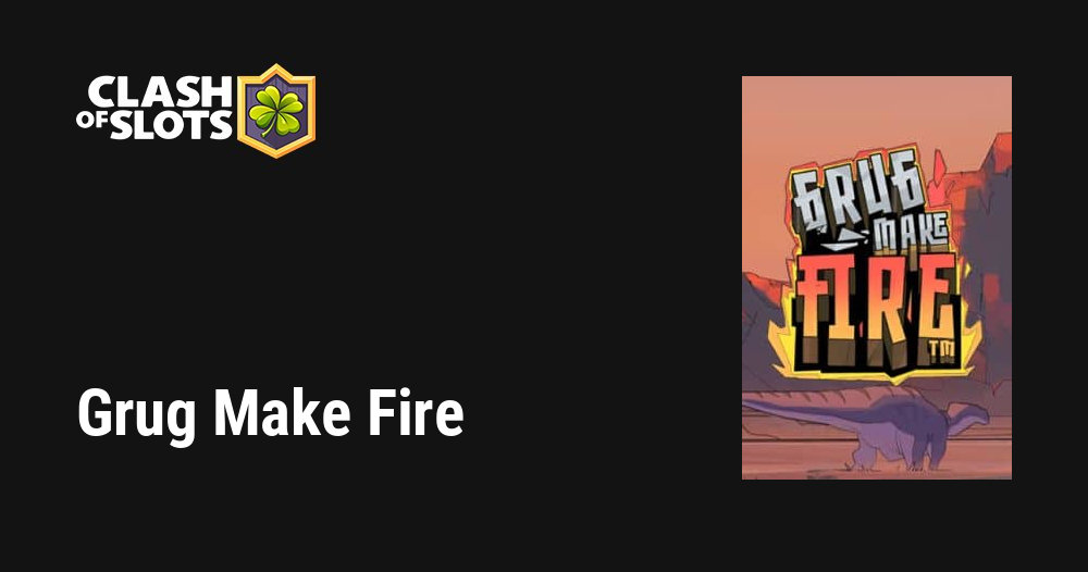 Grug Make Fire