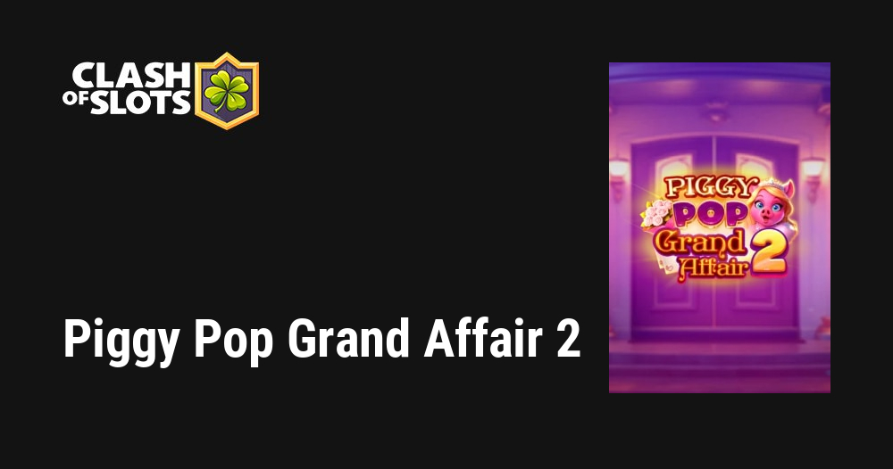 Piggy Pop Grand Affair 2