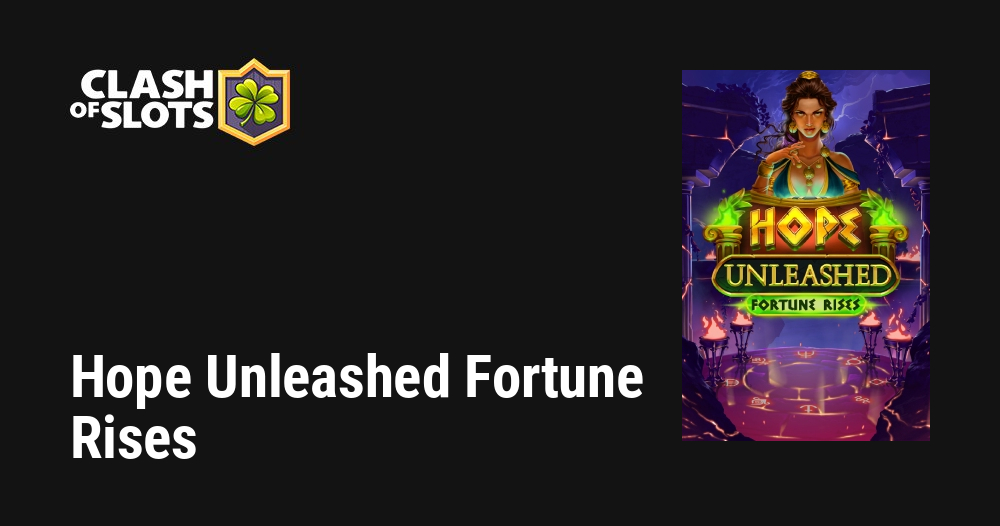 Hope Unleashed Fortune Rises