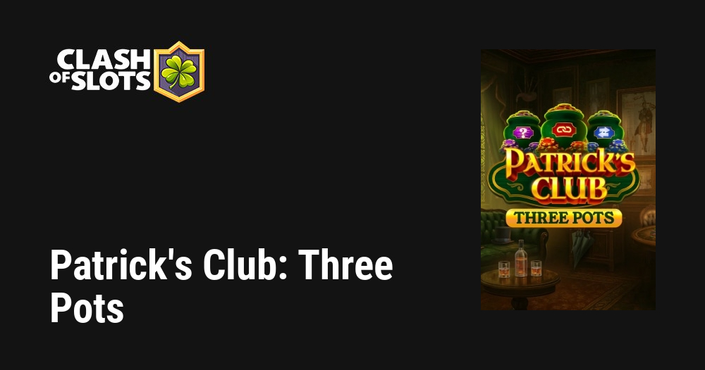 Patrick’s Club: Three Pots