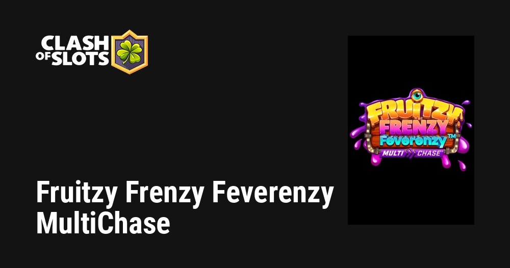 Fruitzy Frenzy Feverenzy MultiChase