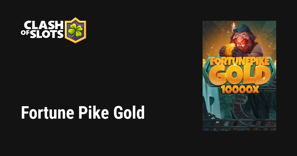 Fortune Pike Gold