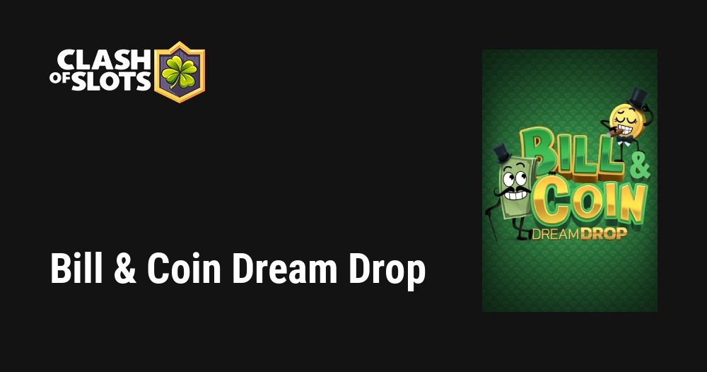Bill & Coin Dream Drop
