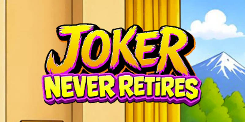 Joker Never Retires