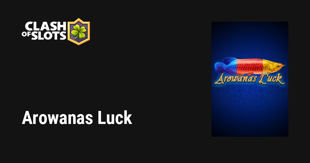 Arowanas Luck