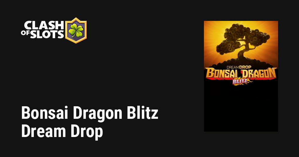 Bonsai Dragon Blitz Dream Drop
