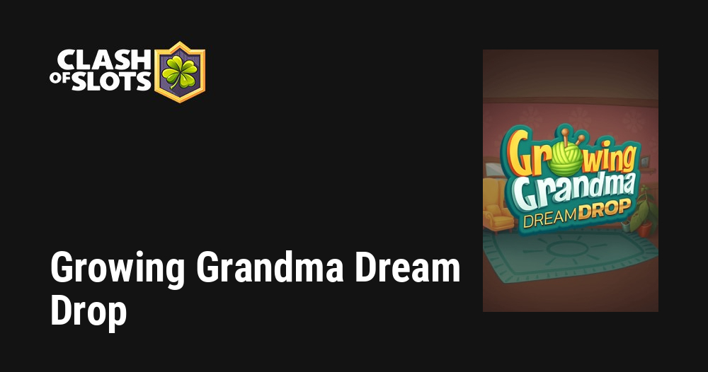 Growing Grandma Dream Drop