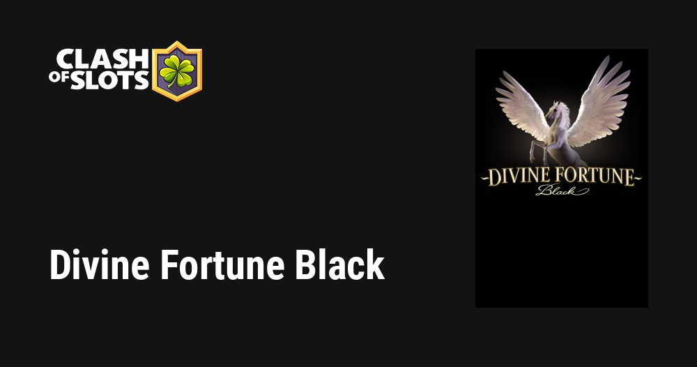 Divine Fortune Black