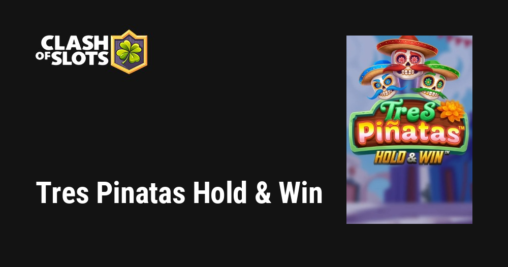 Tres Pinatas Hold & Win