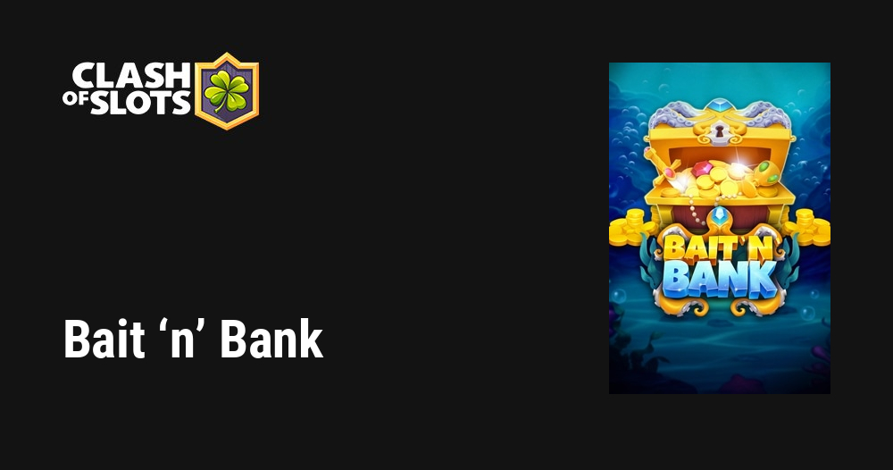 Bait ‘n’ Bank