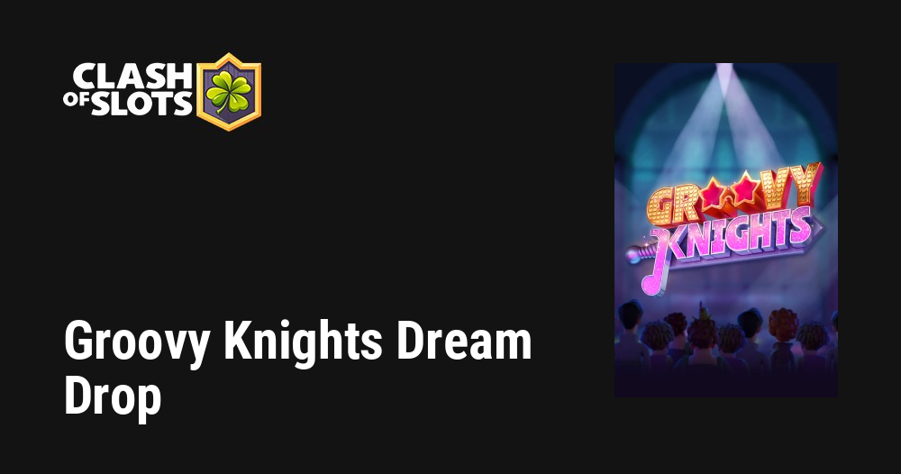 Groovy Knights Dream Drop