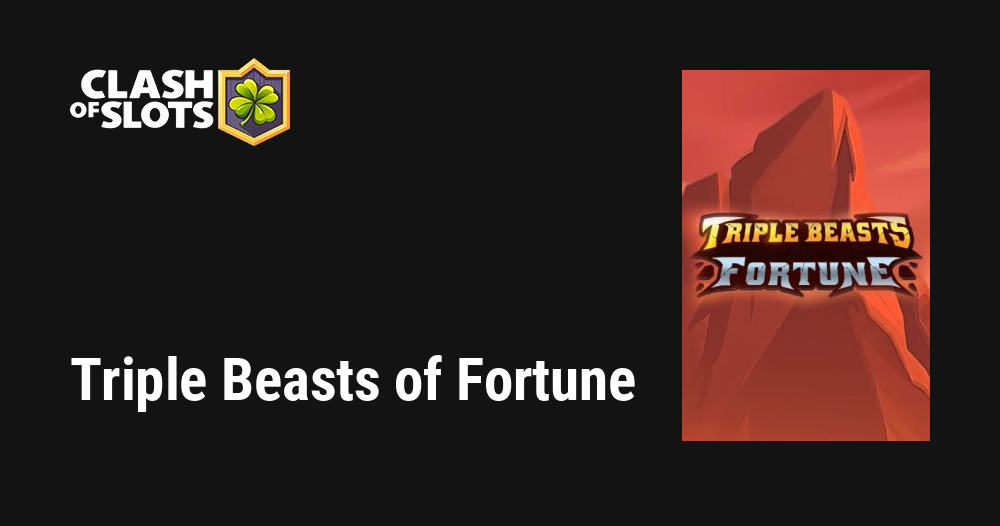 Triple Beasts of Fortune