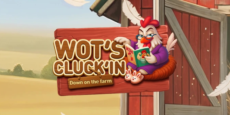 Wot’s Cluck’in Down on the farm