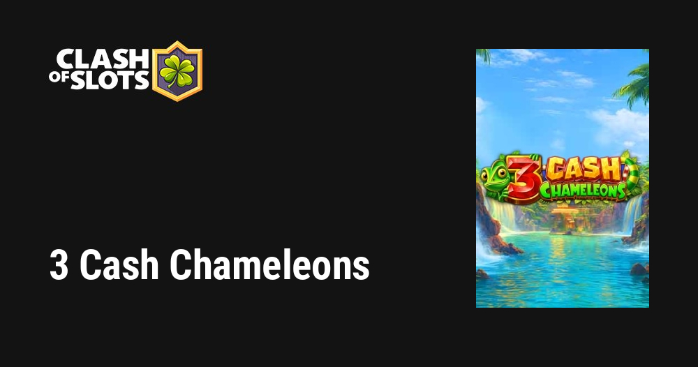 3 Cash Chameleons